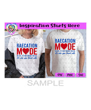 Baecation Mode - In Life, It's Not Where You Go It's Who You Travel With - Transparent PNG, SVG, DXF - Silhouette, Cricut, ScanNCut