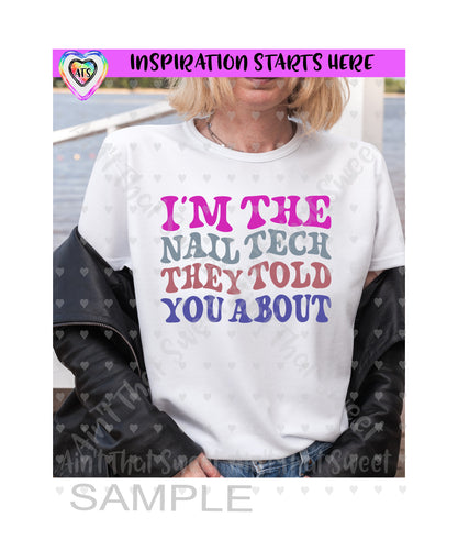 I'm The Nail Tech They Told You About - Transparent PNG SVG DXF - Silhouette, Cricut, ScanNCut