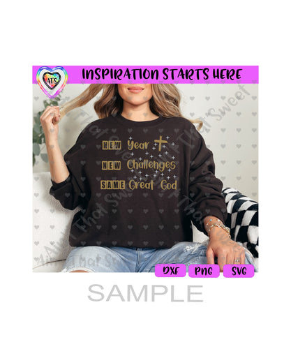 New Year New Challenges Same Great God - Transparent PNG SVG DXF - Silhouette, Cricut, ScanNCut