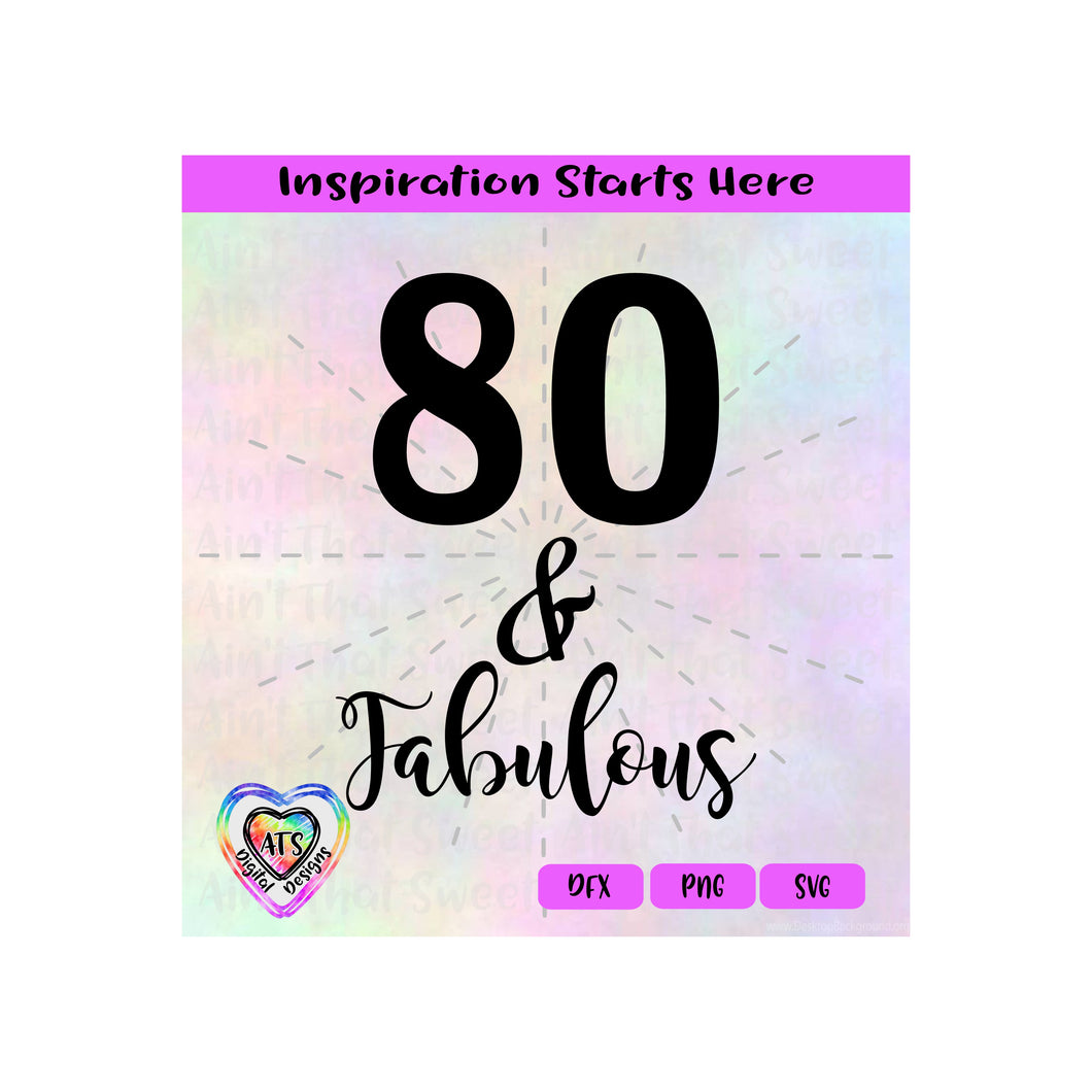 80 & Fabulous | Transparent PNG SVG DXF - Silhouette, Cricut, ScanNCut