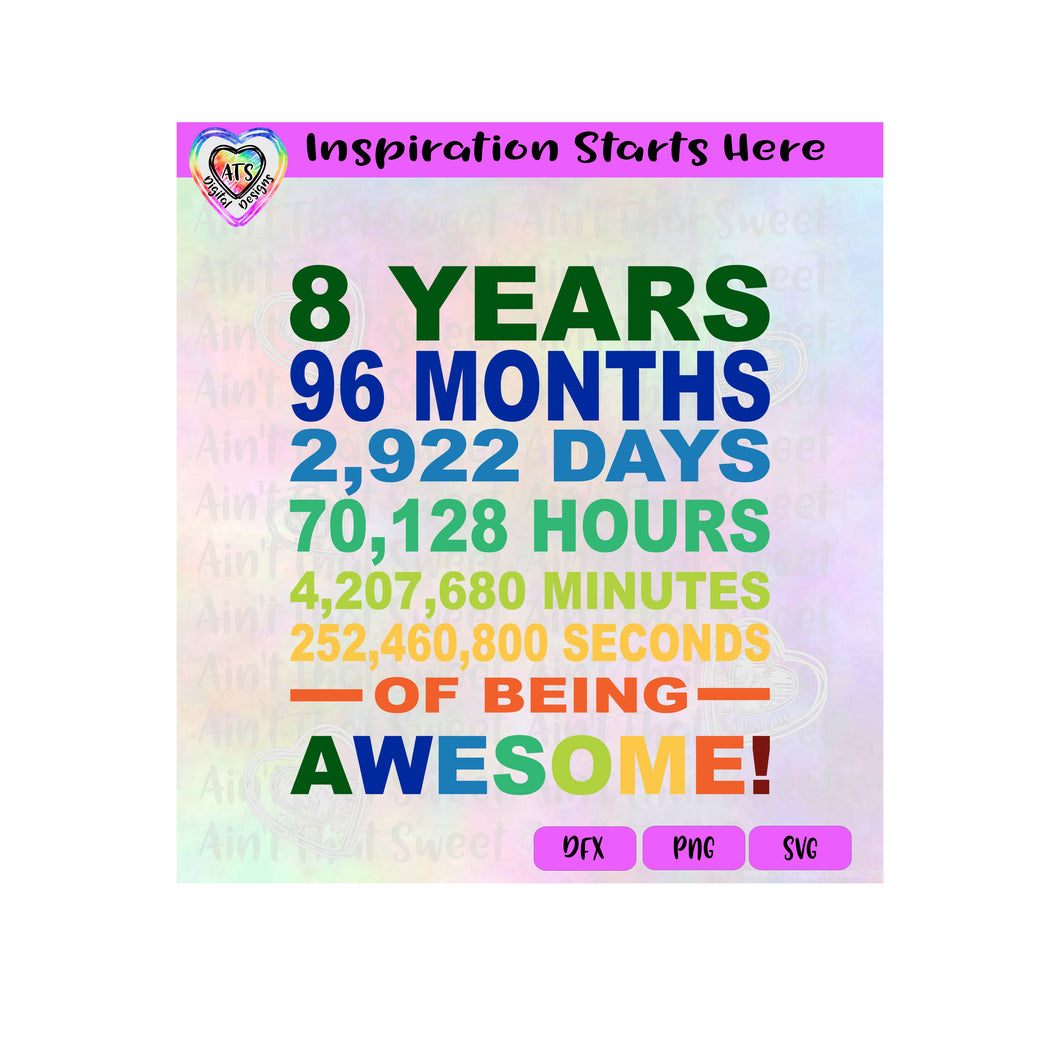 8 Years, Months, Days, Hours, Minutes, Seconds Of Being Awesome, vs2- Transparent PNG, SVG, DXF - Silhouette, Cricut, Scan N Cut
