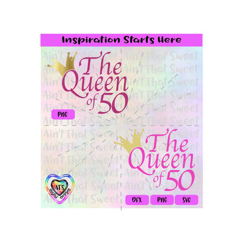 The Queen of 50 with Crown - Transparent PNG SVG DXF - Silhouette, Cricut, ScanNCut