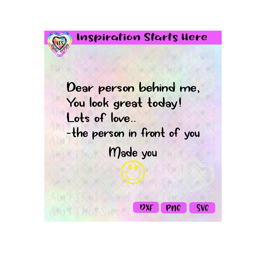 Dear Person Behind Me | You Look Great Today | Lots Of Love | Smiley Face - Transparent PNG SVG DXF - Silhouette, Cricut, ScanNCut