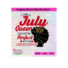 I Am A July Queen | I May Not Be Perfect But I'm Limited Edition | Silhouette | Crown - Transparent PNG, SVG  - Silhouette, Cricut, Scan N Cut