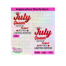 I Am A July Queen | I May Not Be Perfect But I'm A Limited Edition - Transparent PNG, SVG  - Silhouette, Cricut, Scan N Cut