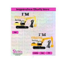 I'm Digging Being 1 - Excavator - Transparent SVG-PNG  - Silhouette, Cricut, Scan N Cut