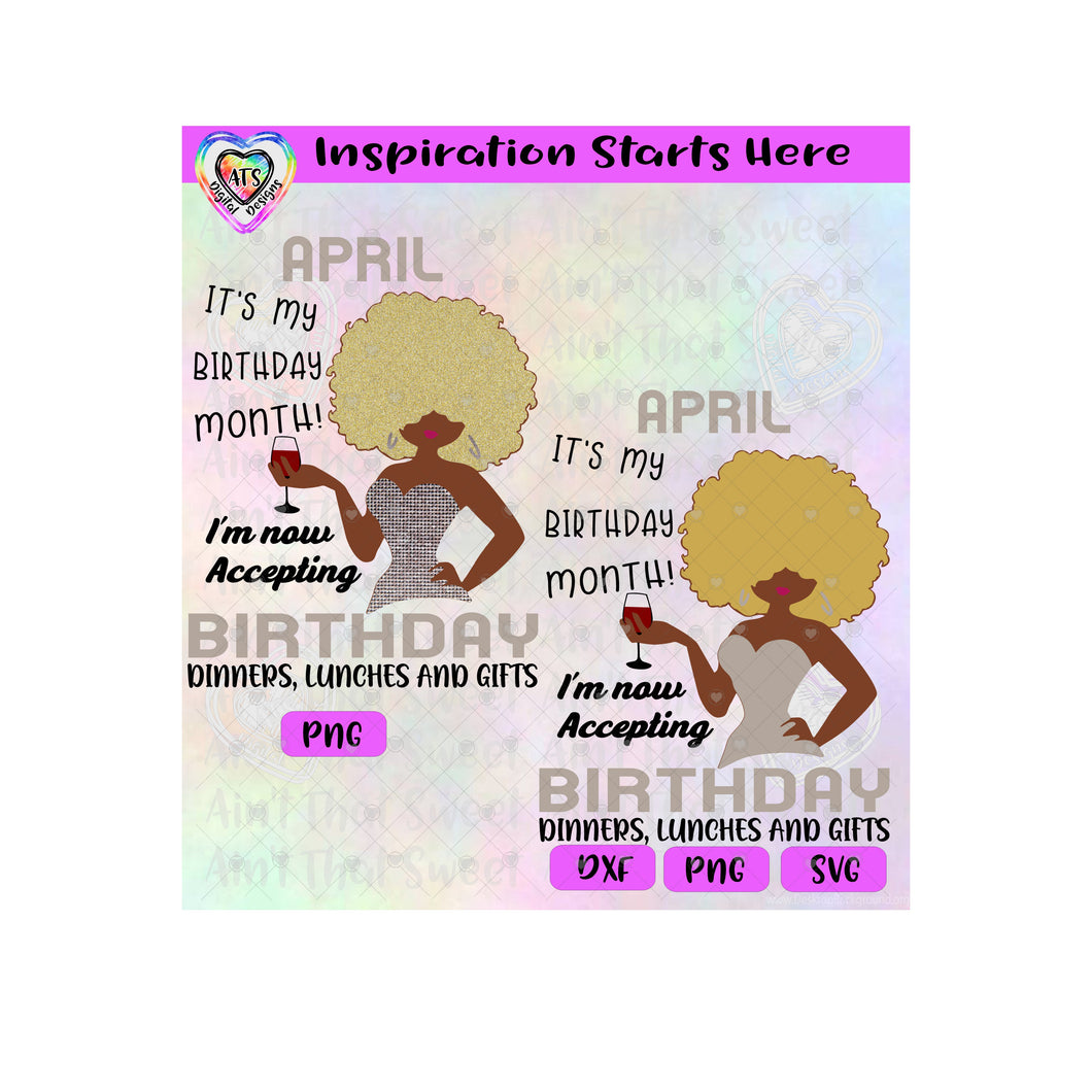 April-It's My Birthday Month - I'm Now Accepting Birthday Dinners, Lunches and Gifts (Dark Girl) - Transparent PNG, SVG, DXF - Silhouette, Cricut, Scan N Cut