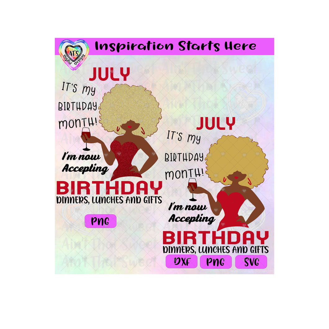 July-It's My Birthday Month | I'm Now Accepting Birthday Dinners, Lunches and Gifts (Dark Girl) - Transparent PNG, SVG, DXF - Silhouette, Cricut, Scan N Cut