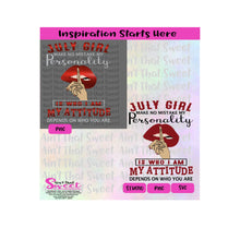 July Girl - Make No Mistake My Personality Is Who I Am My Attitude Depends On Who You Are - Transparent PNG, SVG  - Silhouette, Cricut, Scan N Cut