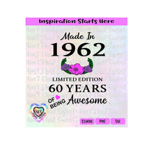 Made in 1962 | Limited Edition | 60 Years Of Being Awesome | Flowers (Based on 2022) - Transparent PNG, SVG  - Silhouette, Cricut, Scan N Cut