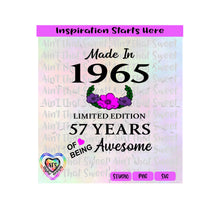 Made in 1965 | Limited Edition | 57 Years Of Being Awesome | Flowers (based on 2022) - Transparent PNG, SVG  - Silhouette, Cricut, Scan N Cut