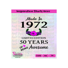 Made in 1972 | Limited Edition | 50 Years Of Being Awesome | Flowers (Based on 2022) - Transparent PNG, SVG  - Silhouette, Cricut, Scan N Cut