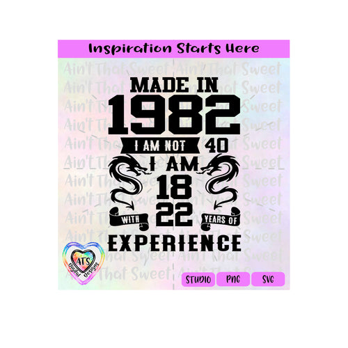 Made in 1982 | I am not 40 I am 18 With 22 Years Experience (based on 2022) | Banners | Scrolls  - Transparent PNG, SVG, DXF  - Silhouette, Cricut, Scan N Cut