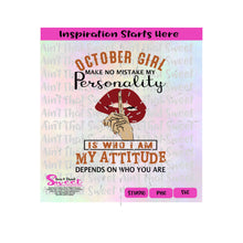 October Girl - Make No Mistake My Personality Is Who I Am My Attitude Depends On Who You Are - Transparent PNG, SVG  - Silhouette, Cricut, Scan N Cut