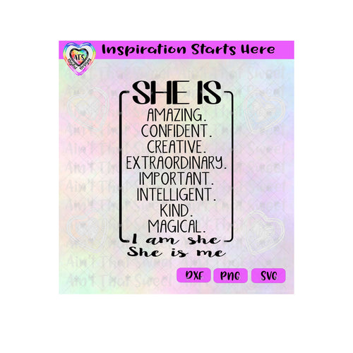 She Is: Amazing. Confident. Creative. Extraordinary | I Am She, She Is Me - Transparent PNG SVG DXF - Silhouette, Cricut, ScanNCut