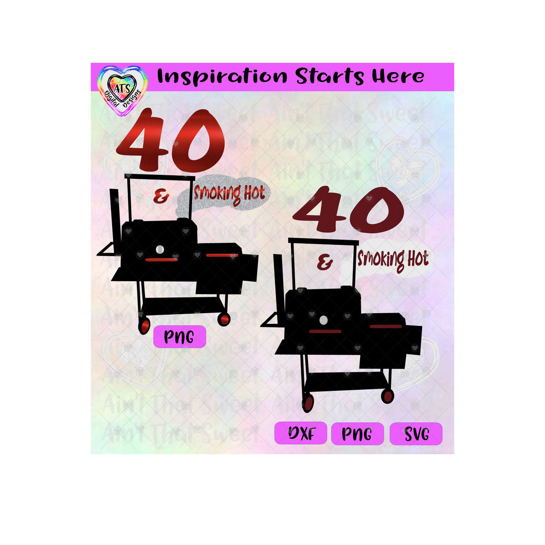 Smoker Grill | 40 & Smoking Hot - Transparent PNG, SVG, DXF  - Silhouette, Cricut, Scan N Cut
