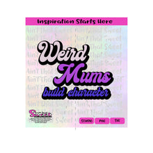 Weird Mums Build Character - Transparent PNG, SVG  - Silhouette, Cricut, Scan N Cut