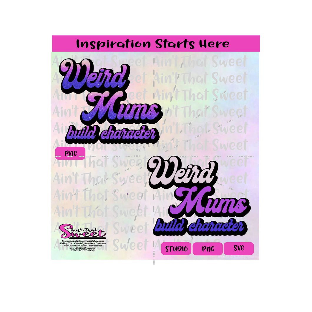 Weird Mums Build Character - Transparent PNG, SVG  - Silhouette, Cricut, Scan N Cut