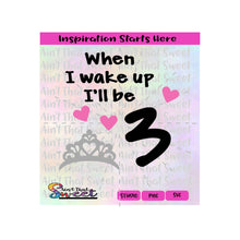 When I Wake Up I'll Be 3 | Crown | Hearts - Transparent PNG, SVG  - Silhouette, Cricut, Scan N Cut