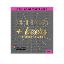 Cheers + Beers To Thirty Years - Transparent PNG, SVG  - Silhouette, Cricut, Scan N Cut