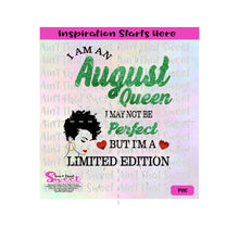 I Am An August Queen | I May Not Be Perfect But I'm A Limited Edition | Silhouette | Crown - Transparent PNG, SVG  - Silhouette, Cricut, Scan N Cut