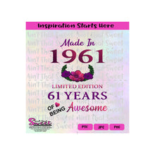 Made in 1961 | Limited Edition | 61 Years Of Being Awesome (based on 2022) | Flowers - Transparent PNG, SVG  - Silhouette, Cricut, Scan N Cut