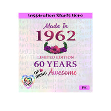 Made in 1962 | Limited Edition | 60 Years Of Being Awesome | Flowers (Based on 2022) - Transparent PNG, SVG  - Silhouette, Cricut, Scan N Cut
