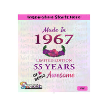 Made in 1967 | Limited Edition | 55 Years Of Being Awesome | Flowers (Based on 2022) - Transparent PNG, SVG  - Silhouette, Cricut, Scan N Cut