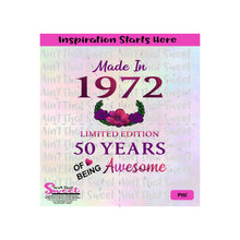 Made in 1972 | Limited Edition | 50 Years Of Being Awesome | Flowers (Based on 2022) - Transparent PNG, SVG  - Silhouette, Cricut, Scan N Cut