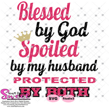 Blessed By God Spoiled By My Husband-For Wife - Transparent PNG, SVG  - Silhouette, Cricut, Scan N Cut