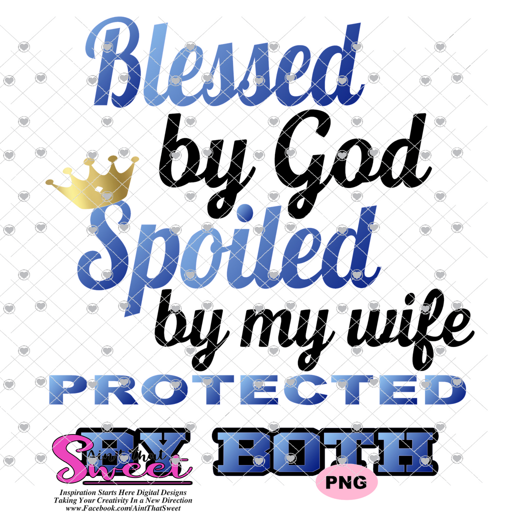 Blessed By God Spoiled By My Wife-For Husband - Transparent PNG, SVG - –  Aint That Sweet