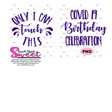 Covid 19 Birthday Celebration, Only I Can Touch This - Transparent PNG, SVG - Silhouette, Cricut, Scan N Cut