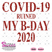 Covid 19 Ruined My B-Day (Birthday) 2020 - Transparent PNG, SVG - Silhouette, Cricut, Scan N Cut