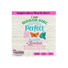 I Am March Girl I May Not Be Perfect But I Am A Limited Edition-Transparent PNG, SVG-Silhouette, Cricut Scan N Cut