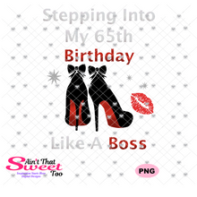 Stepping Into My 65th Birthday High Heel Shoes -  Transparent PNG, SVG - Silhouette, Cricut, Scan N Cut