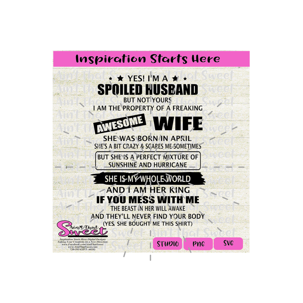 Yes I'm a Spoiled Husband Of An Awesome Wife Born in April - Transparent PNG, SVG - Silhouette, Cricut, Scan N Cut