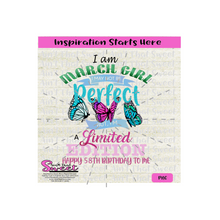 I Am March Girl I May Not Be Perfect But I Am A Limited Edition-Happy 58th Birthday To Me-Transparent PNG, SVG-Silhouette, Cricut Scan N Cut