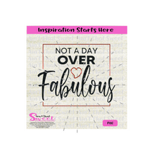 Not A Day Over Fabulous | with a Heart -Transparent PNG, SVG  - Silhouette, Cricut, Scan N Cut