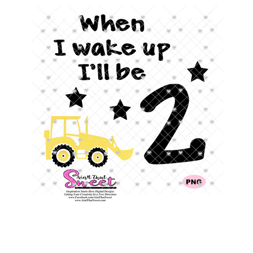 When I Wake Up I'll Be Two - Tractor with Bucket - Transparent PNG, SVG  - Silhouette, Cricut, Scan N Cut