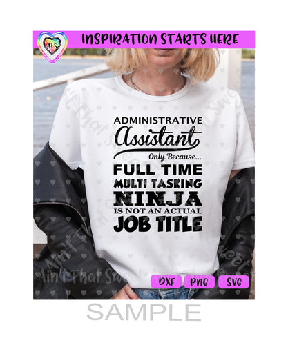 Administrative Assistant Because Full Time Multi Tasking Ninja | Not Actual Job Title-Transparent PNG SVG  DXF-Silhouette, Cricut, ScanNCut