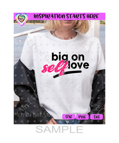 Big On Self Love - Transparent PNG SVG  DXF - Silhouette, Cricut, ScanNCut