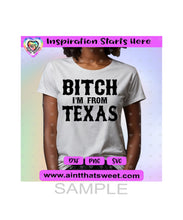 Bitch I'm From Texas - Transparent PNG, SVG, DXF - Silhouette, Cricut, ScanNCut