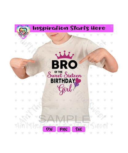 Bro Of The Sweet Sixteen Birthday Girl | Crown | Heart Balloons - Transparent PNG SVG DXF - Silhouette, Cricut, ScanNCut