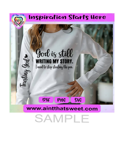 God Is Still Writing My Story-I Need To Stop Stealing The Pen - Transparent PNG, SVG, DXF - Silhouette, Cricut, ScanNCut