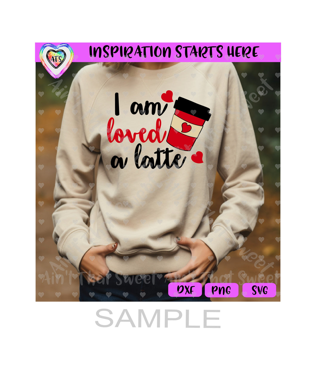 I Am Loved A Latte | Coffee Cup | Hearts - Transparent PNG, SVG, DXF - Silhouette, Cricut, ScanNCut