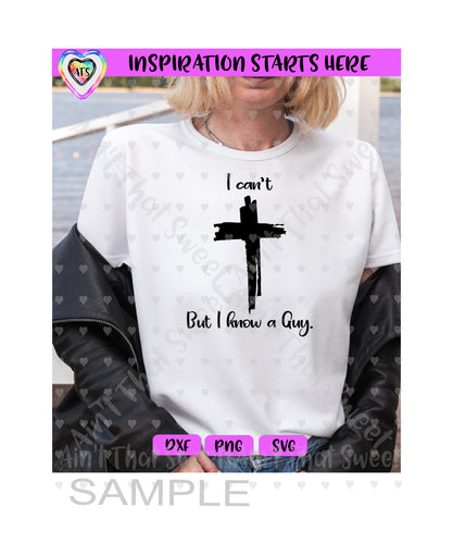 I Can't But I Know A Guy | Cross - Transparent PNG SVG DXF - Silhouette, Cricut, ScanNCut