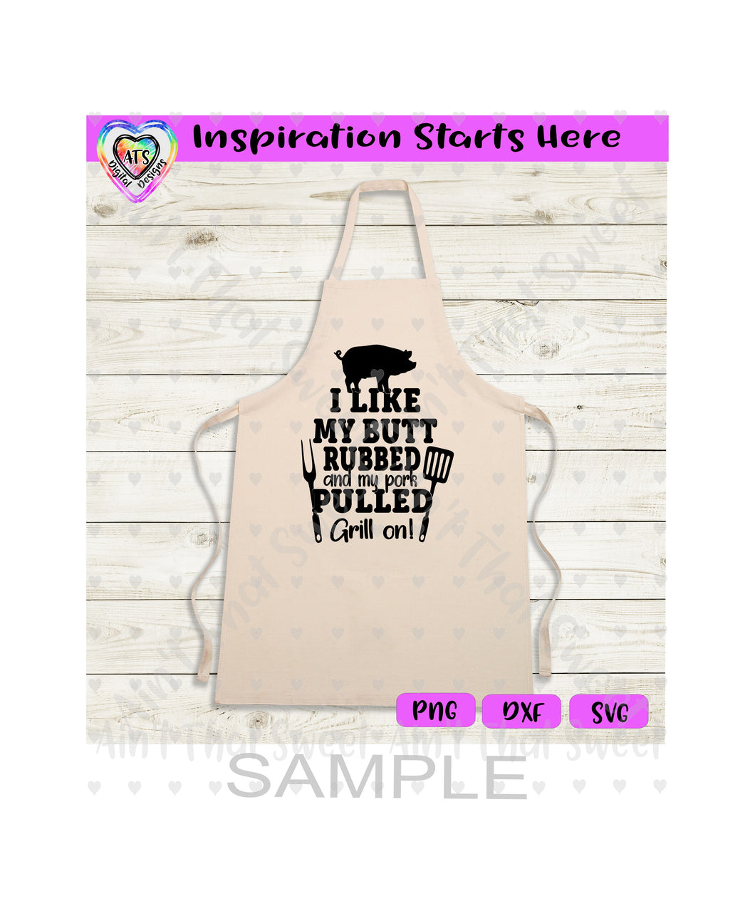I Like My Butt Rubbed and My Pork Pulled | Grill On - Transparent PNG SVG DXF - Silhouette, Cricut, ScanNCut