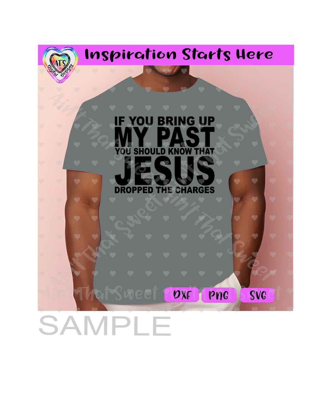 If You Bring Up My Past | Know That Jesus Dropped The Charges - Transparent PNG SVG DXF - Silhouette, Cricut, ScanNCut