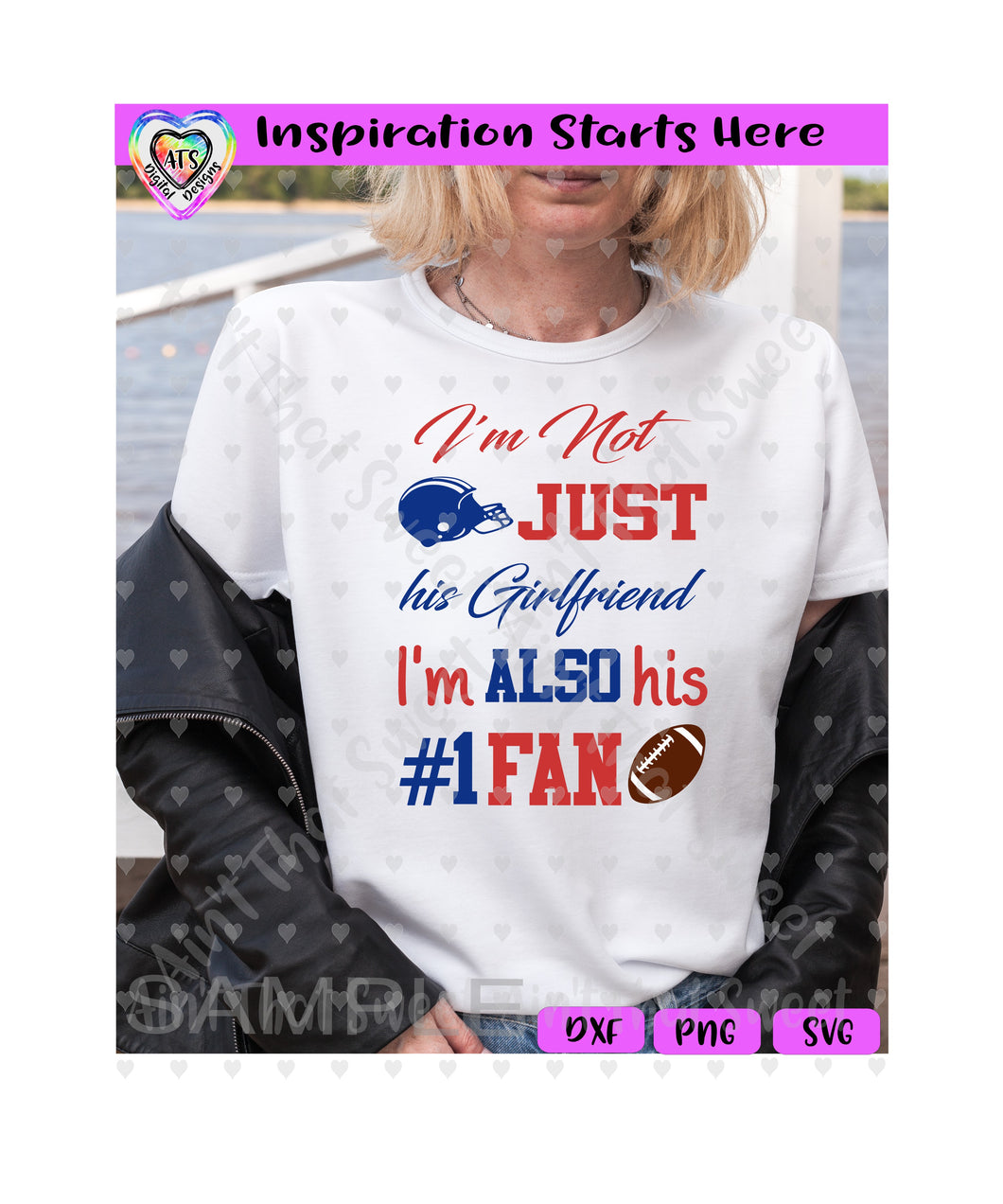 I'm Not Just His Girlfriend I'm Also His #1 Fan | Football | Helmet - Transparent PNG SVG DXF - Silhouette, Cricut, ScanNCut