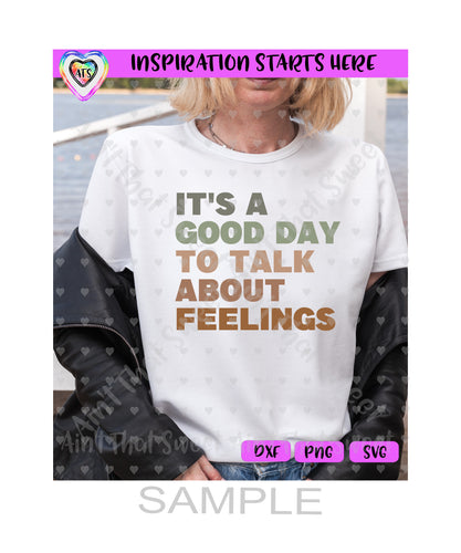 It's A Good Day To Talk About Feelings - Transparent PNG, SVG, DXF - Silhouette, Cricut, ScanNCut